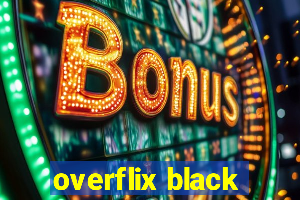 overflix black